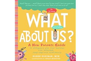 What About Us?: A New Parents Guide to Safeguarding Your Over-Anxious, Over-Extended, Sleep-Deprived Relationship