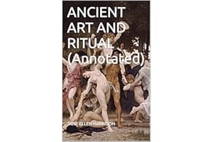 ANCIENT ART AND RITUAL (Annotated) (Greek Classics Book 3)