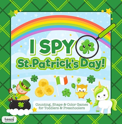 I Spy St. Patrick's Day! Counting, Shape and Color Games for Toddlers and Preschoolers: St Patricks Day Activity Book for Kids Ages 2-5 and Babies (I Spy Toddler and Preschooler Books 1)