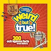 Ye Olde Weird But True!: 300 Outrageous Facts from History
