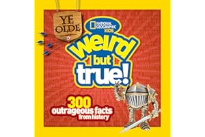 Ye Olde Weird But True!: 300 Outrageous Facts from History