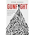 Gunfight: My Battle Against the Industry that Radicalized America