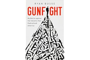 Gunfight: My Battle Against the Industry that Radicalized America