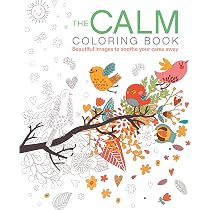 The Calm Coloring Book: Beautiful images to soothe your cares away ...