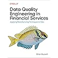 Data Quality Engineering in Financial Services: Applying Manufacturing Techniques to Data