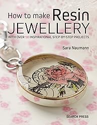 How to Make Resin Jewellery: With over 50