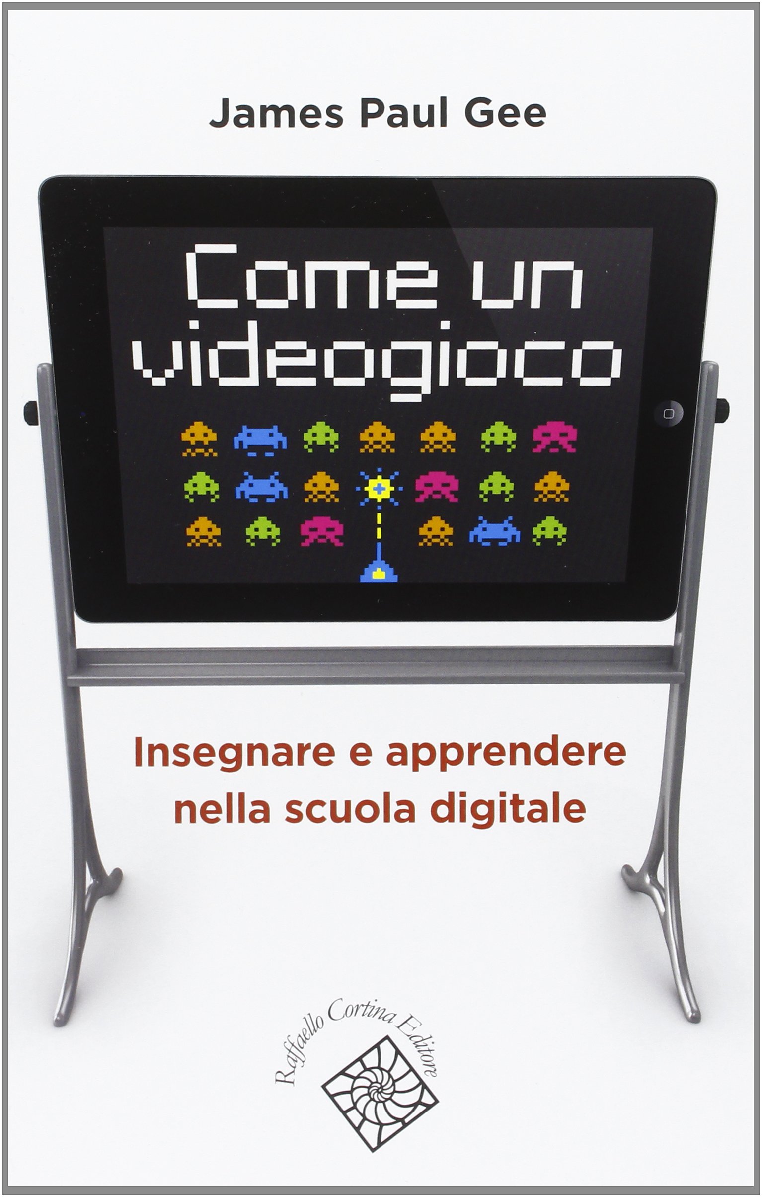 Come un videogioco. Insegnare e apprendere nella scuola digitale