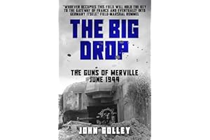 The Big Drop: The Guns of Merville, June 1944 (Untold Stories of WWII Aerial Warfare Book 3)