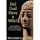 Did God Have a Wife?: Archaeology and Folk Religion in Ancient Israel