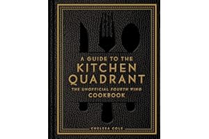 A Guide to the Kitchen Quadrant: The Unofficial Fourth Wing Cookbook