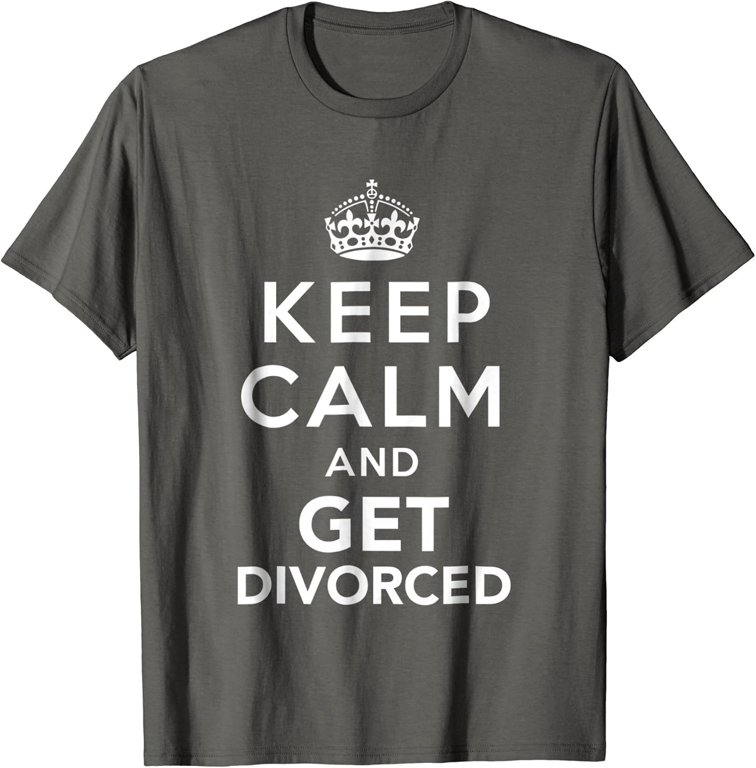 Keep Calm and Get Divorced Funny Divorce TShirt Clothing