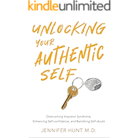 Unlocking Your Authentic Self: Overcoming Impostor Syndrome, Enhancing Self-confidence, and Banishing Self-doubt book cover