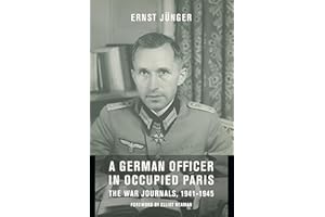 A German Officer in Occupied Paris: The War Journals, 1941-1945