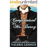 Compromised by Mr. Darcy: a Pride and Prejudice variation book cover