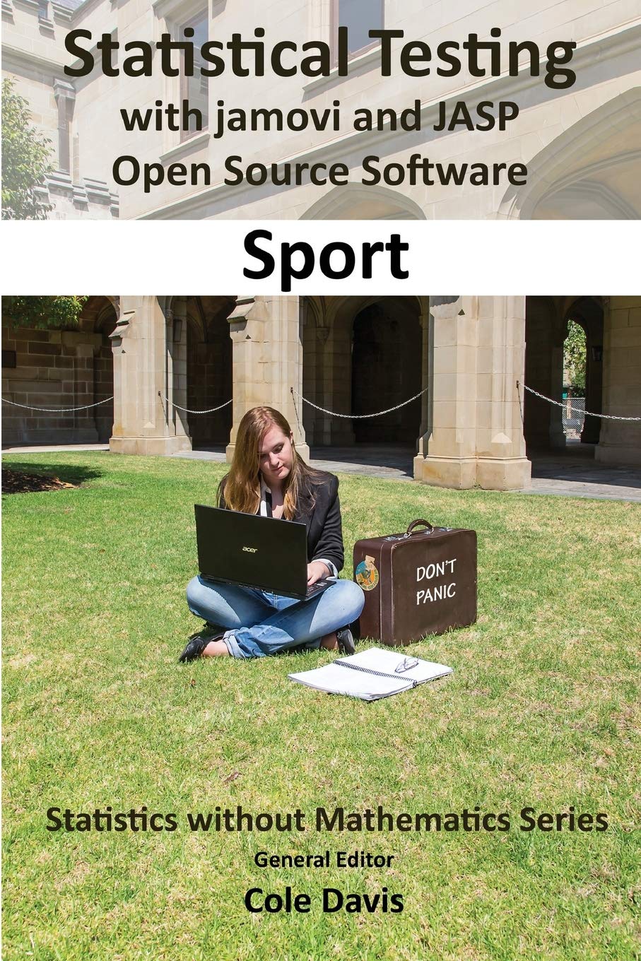 Statistical testing with jamovi and JASP open source software Sport (Statistics without Mathematics)
