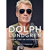 Dolph Lundgren: Train Like an Action Hero: Be Fit Forever