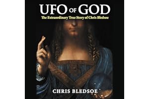 UFO of GOD: The Extraordinary True Story of Chris Bledsoe