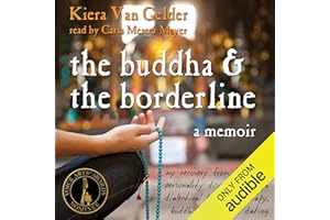 The Buddha and the Borderline: My Recovery from Borderline Personality Disorder Through Dialectical Behavior Therapy, Buddhis