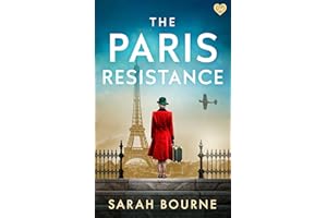 The Paris Resistance: A captivating and emotional historical romance of danger, resilience and survival in WW2
