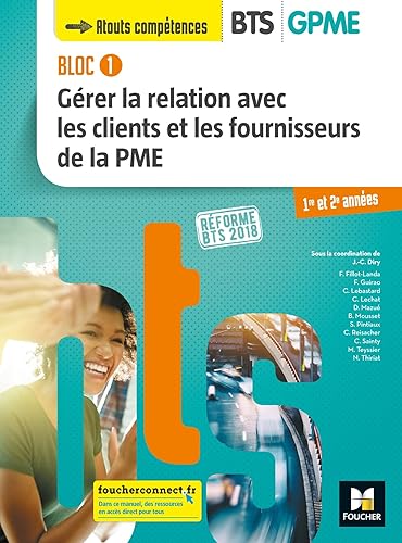 Download BLOC 1 - Gérer la relation avec les clients et les fournisseurs de la PME - BTS 1&2 GPME - Éd 2018 PDF