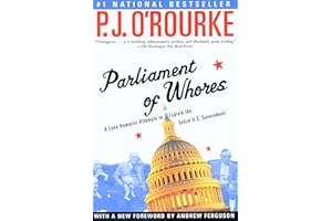 Parliament of Whores: A Lone Humorist Attempts to Explain the Entire U.S. Government