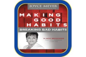 Joyce Meyer - Making Good Habits, Breaking Bad Habits - 14 New Behaviors That Will Energize Your Life