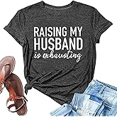Fashvacation Raising My Husband is Exhausting T Shirts Wife Letter Graphic Tee Tops Funny Saying Novelty Athletic Shirt
