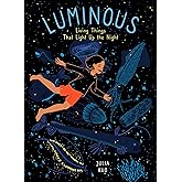 Luminous: Living Things That Light Up the Night (I Am Nature, 1)
