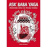 Ask Baba Yaga: Otherworldly Advice for Everyday Troubles