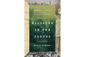 Massacre in the Clouds: An American Atrocity and the Erasure of History