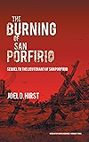 The Burning of San Porfirio: Sequel to the Lieutenant of San Porfirio