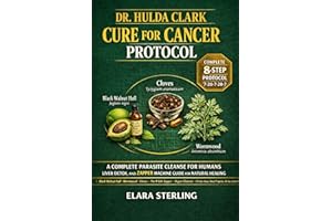 The Dr. Hulda Clark Cure for Cancer Protocol: A Complete Parasite Cleanse for Humans, Liver Detox, and Zapper Machine Guide f