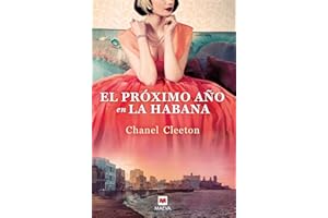 El próximo año en La Habana: Una revolucionaria historia conecta el destino de una familia con la verdad de sus recuerdos (Spanish Edition)