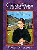 A Charlotte Mason Companion: Personal Reflections on the Gentle Art of Learning