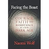 Facing the Beast: Courage, Faith, and Resistance in a New Dark Age