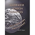 Quaternions and Rotation Sequences: A Primer with Applications to Orbits, Aerospace and Virtual Reality