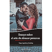 Ensayo sobre el arte de abrazar personas: Tango Argentino y Coaching (Spanish Edition) book cover Ensayo sobre el arte de abrazar personas: Tango Argentino y Coaching (Spanish Edition) book cover