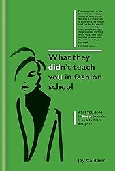 What They Didn't Teach You in Fashion School