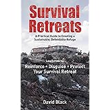 Survival Retreats: A Prepper's Guide to Creating a Sustainable, Defendable Refuge