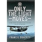 Only The Light Moves: Flying Covert Reconnaissance Missions in the Vietnam War