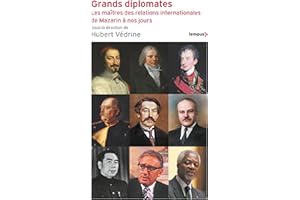 Grands diplomates - Les maîtres des relations internationales de Mazarin à nos jours. (Tempus) (French Edition)