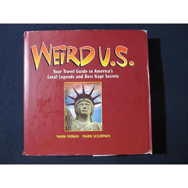 Weird U.S.: Your Travel Guide to America's Local Legends and Best