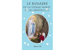 Le rosaire de la Vierge Marie et ses merveilles (French Edition)