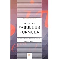 Dr. Euler's Fabulous Formula: Cures Many Mathematical Ills (Princeton Science Library, 52)