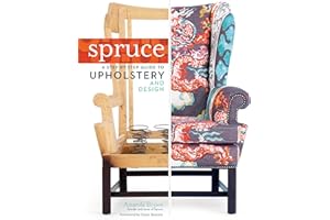 Spruce: A Step-by-Step Guide to Upholstery and Design