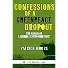 Confessions of a Greenpeace Dropout: The Making of a Sensible Environmentalist