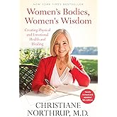 Women's Bodies, Women's Wisdom: Creating Physical and Emotional Health and Healing (Newly Updated and Revised 5th Edition)