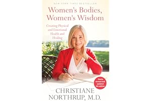 Women's Bodies, Women's Wisdom: Creating Physical and Emotional Health and Healing (Newly Updated and Revised 5th Edition)