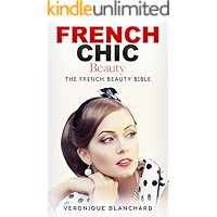 French Chic Beauty: The French Beauty Bible (French Chic, Style and Beauty, Fashion Guide, Style Secrets, Capsule… book cover French Chic Beauty: The French Beauty Bible (French Chic, Style and Beauty, Fashion Guide, Style Secrets, Capsule… book cover