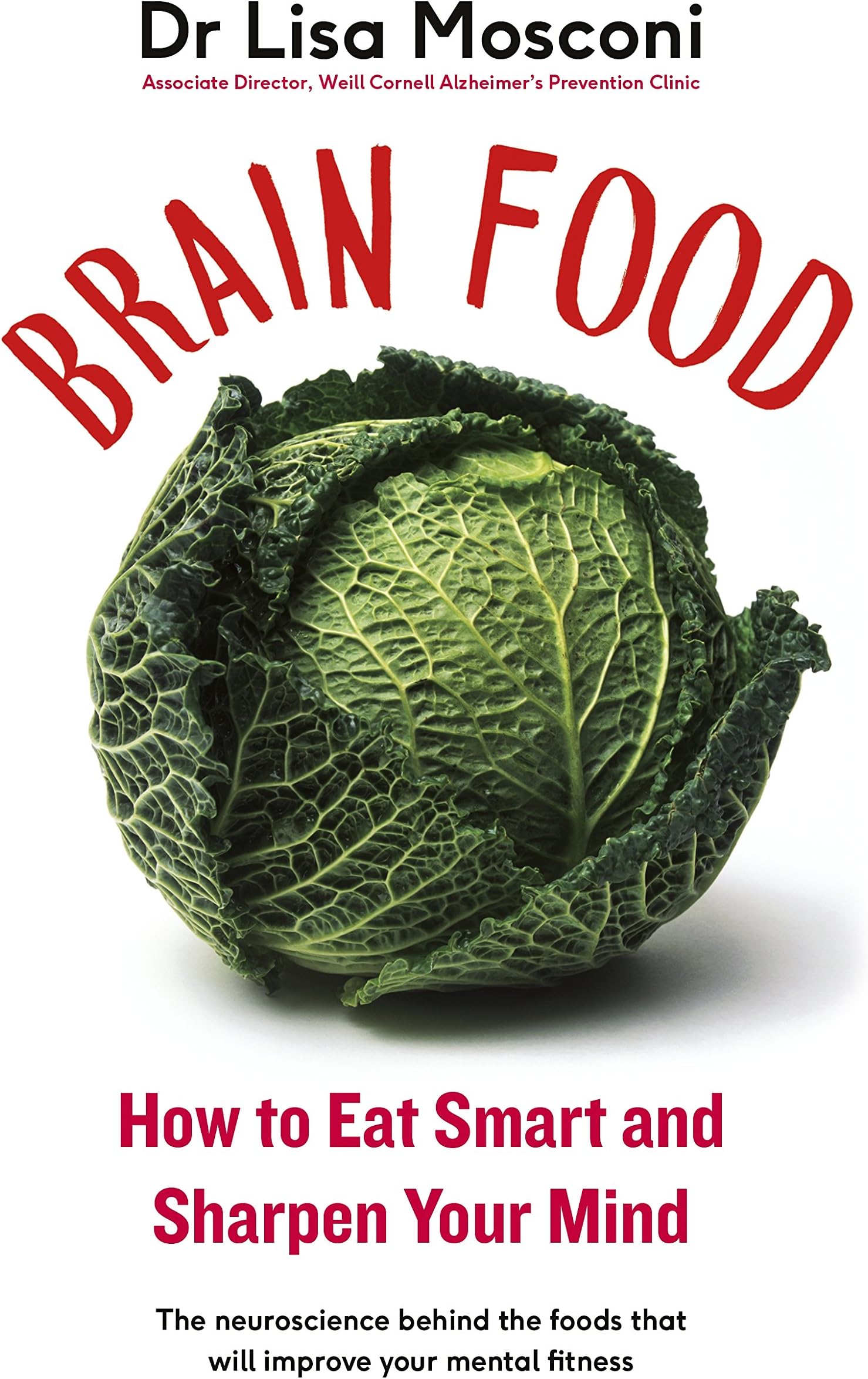 Brain Food: The Surprising Science of Eating for Cognitive Power